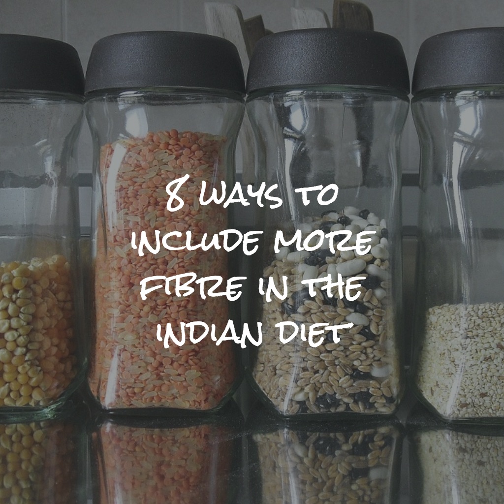 8 ways to increase fibre in Indian diet